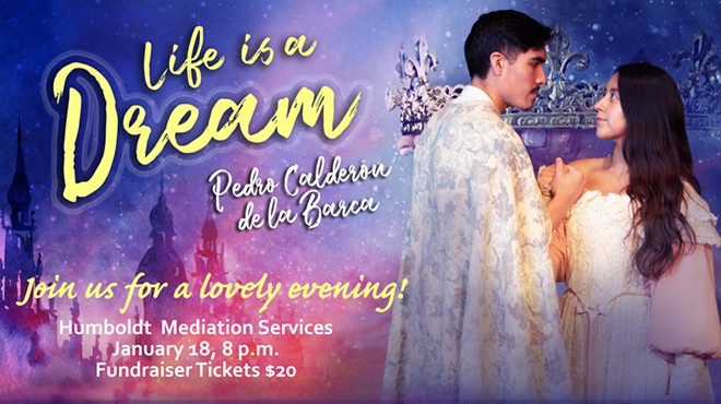 Humboldt Mediation Services Fundraiser at NCRT - Life is a Dream