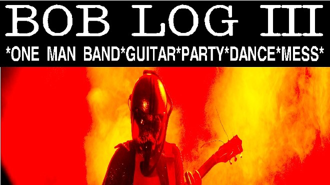 Bob Log III (one-man band guitar party)  Moon Opossum (primitive country duo)