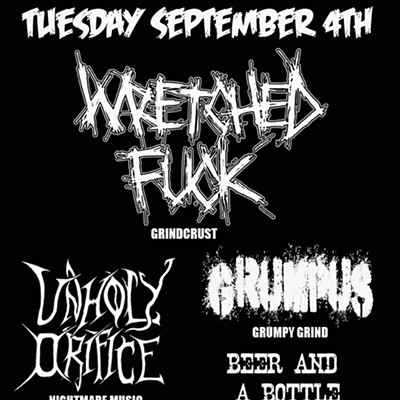 Wretched Fuck / Unholy Orifice / Grumpus / Beer and a Bottle