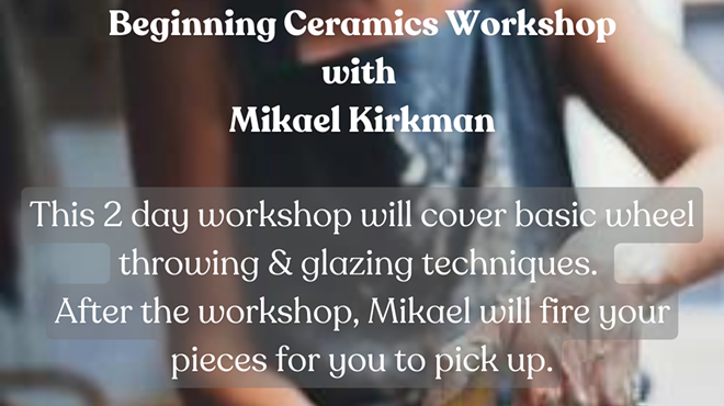 Beginning Ceramics Workshop with Mikael Kirkman