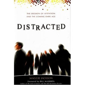 'Distracted: The Erosion of Attention and the Coming Dark Age' by Maggie Jackson