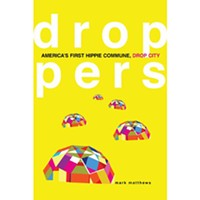 Droppers: America’s First Hippie Commune, Drop City