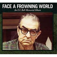 <em>Face A Frowning World: An E.C. Ball Memorial Album</em>