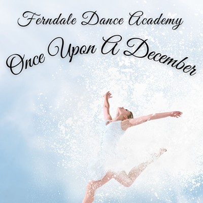 Ferndale Dance Academy Presents Once Upon A December
