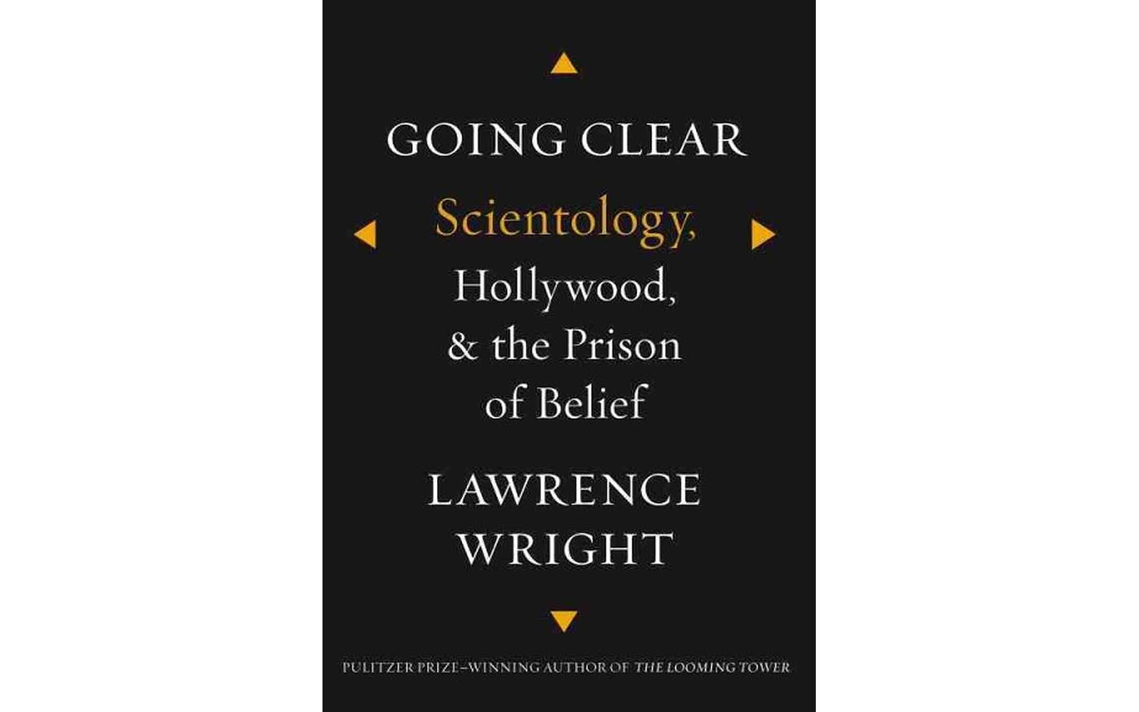 Going Clear: Scientology, Hollywood and the Prison of Belief - BY LAWRENCE WRIGHT - KNOPF