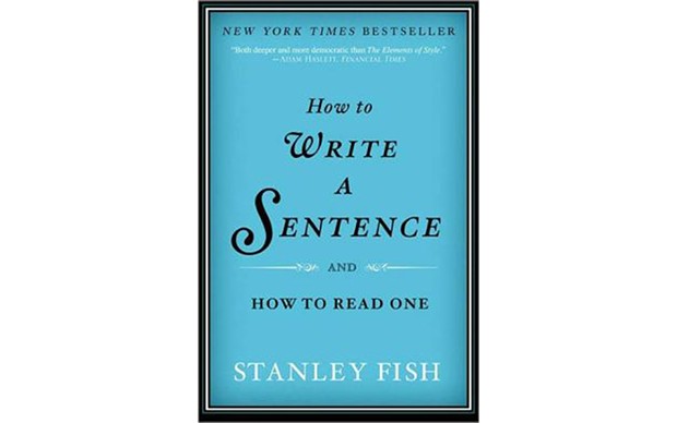 How to Write a Sentence and How to Read One - BY STANLEY FISH - HARPER