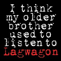 <em>I Think My Older Brother Used to Listen to Lagwagon</em>