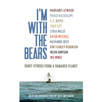 I’m With the Bears: Short Stories from a Damaged Planet