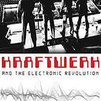 <em>Kraftwerk and The Electronic Revolution</em>