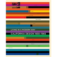 Living in a Modern Way: California Design 1930-1965