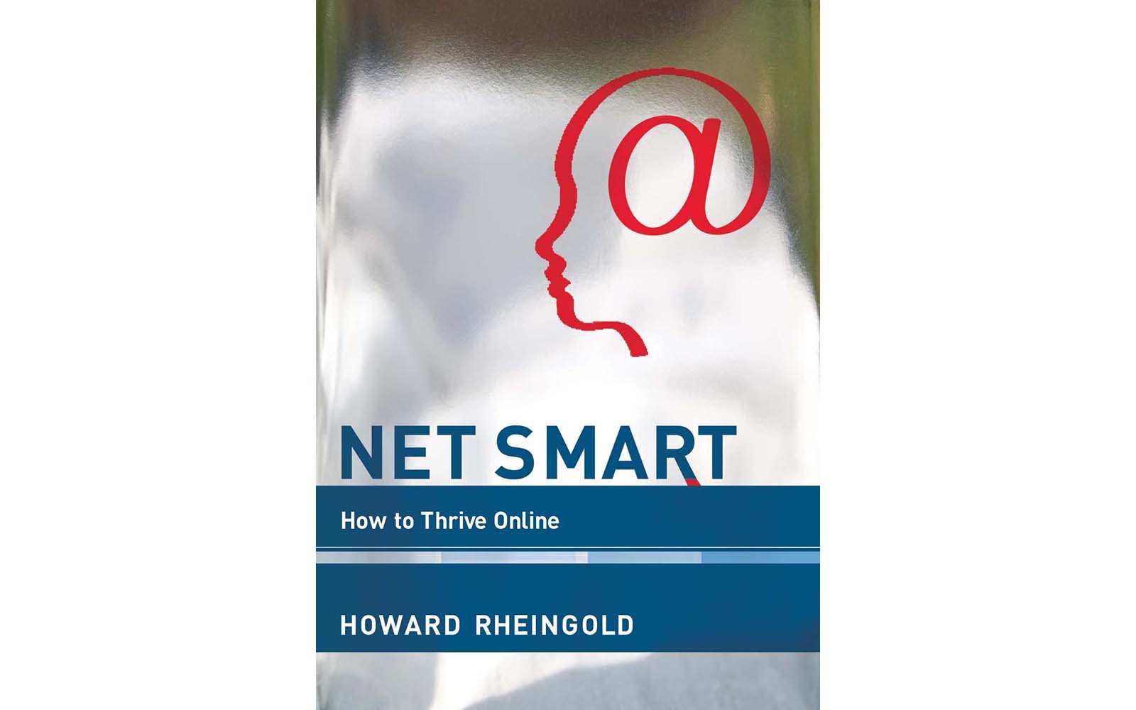 Net Smart: How to Thrive Online - BY HOWARD RHEINGOLD - THE MIT PRESS