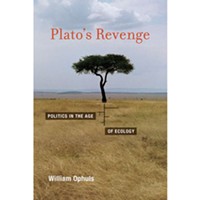 Plato’s Revenge: Politics in the Age of Ecology