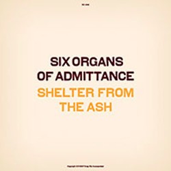 'Shelter from the Ash' by Six Organs of Admittance