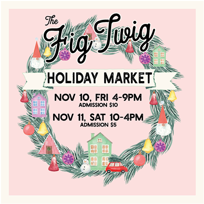 2023 Fig Twig Holiday Market