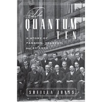 <i>The Quantum Ten: A Story of Passion, Tragedy, Ambition and Science</i>