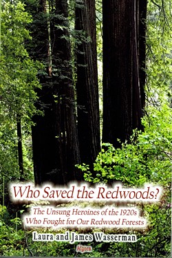 SUBMITTED - Who Saved the Redwoods? The Unsung Heroines of the 1920s Who Fought for Our Redwood Forests by Laura and James Wasserman