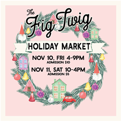 2023 Fig Twig Holiday Market - Uploaded by figtwigmarket